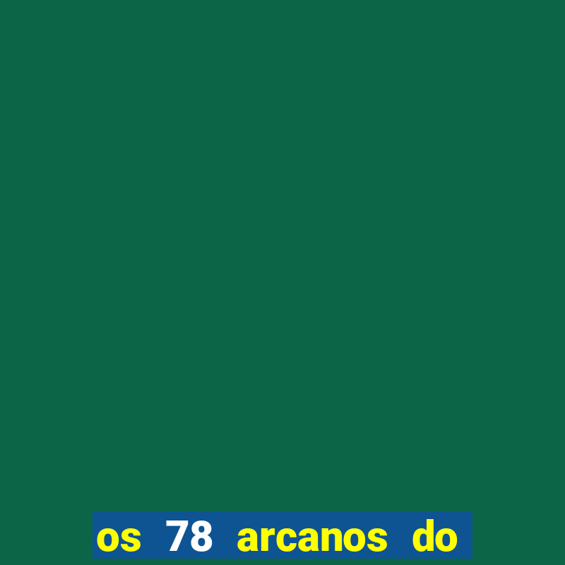 os 78 arcanos do tarot e seus significados