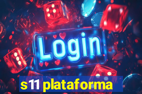 s11 plataforma