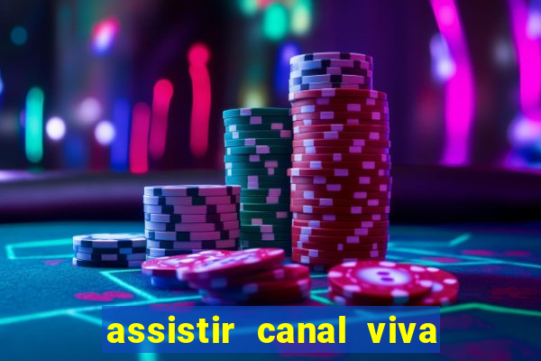 assistir canal viva online gratis