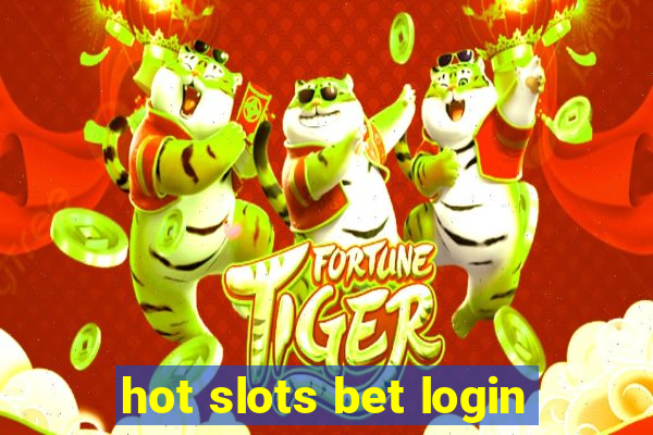 hot slots bet login