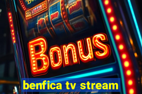 benfica tv stream