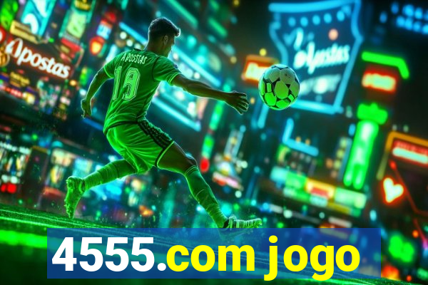 4555.com jogo