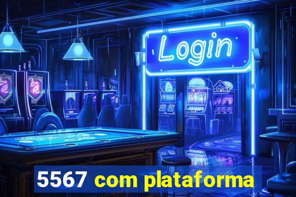 5567 com plataforma