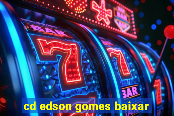 cd edson gomes baixar