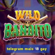 telegram mais 18 gay