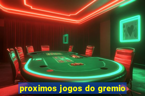 proximos jogos do gremio