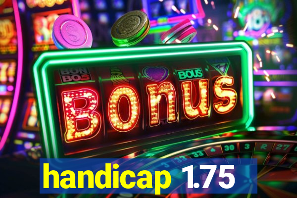 handicap 1.75