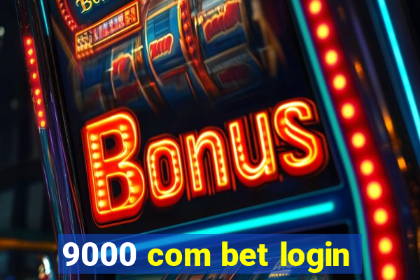 9000 com bet login