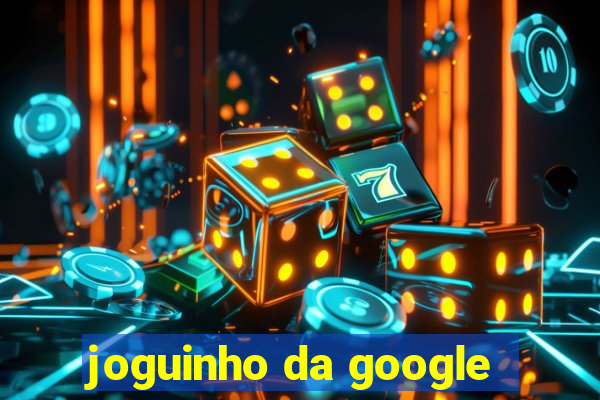 joguinho da google