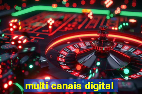 multi canais digital