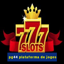 pg44 plataforma de jogos