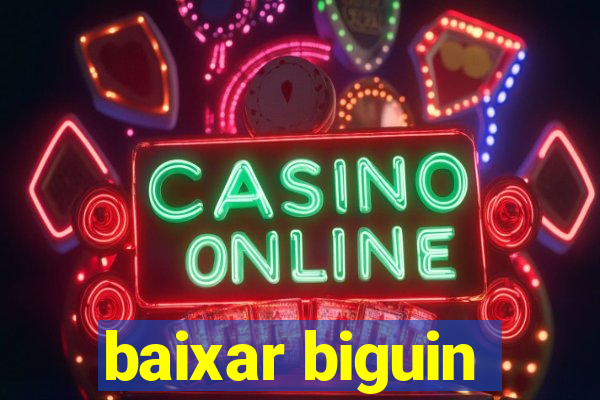 baixar biguin