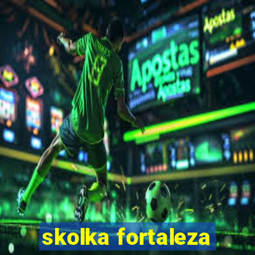 skolka fortaleza