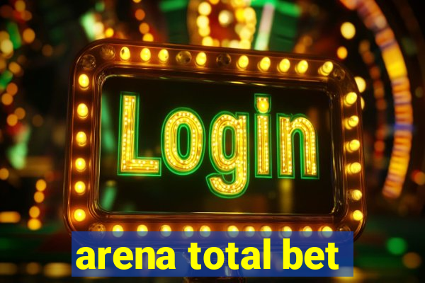 arena total bet