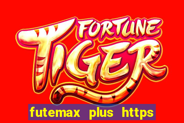 futemax plus https futemax plus