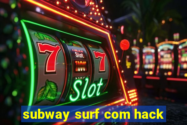 subway surf com hack