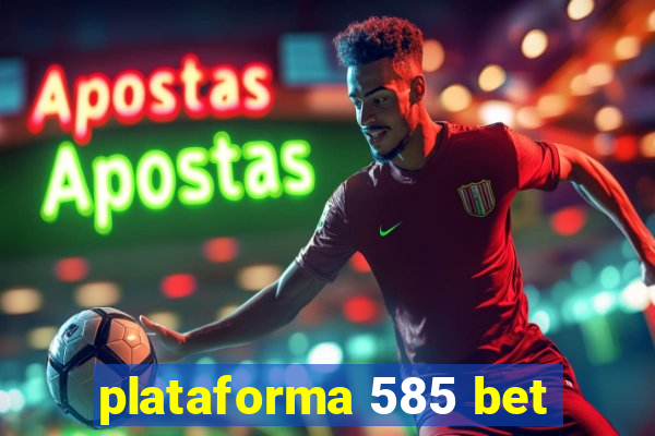 plataforma 585 bet