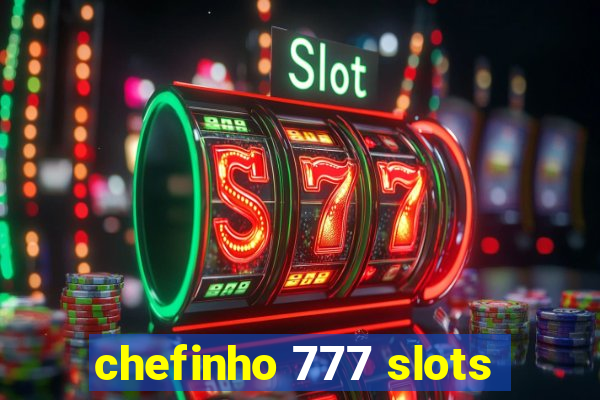 chefinho 777 slots