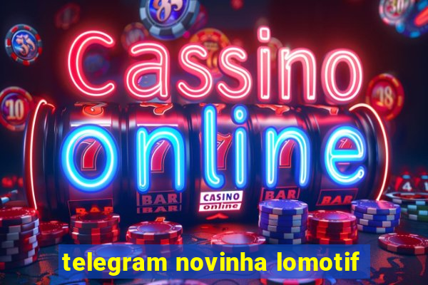 telegram novinha lomotif