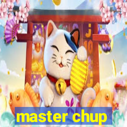 master chup