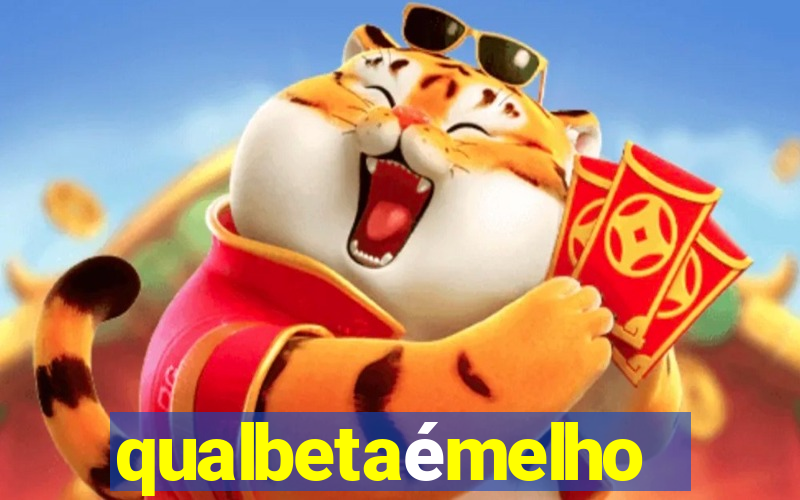 qualbetaémelhor