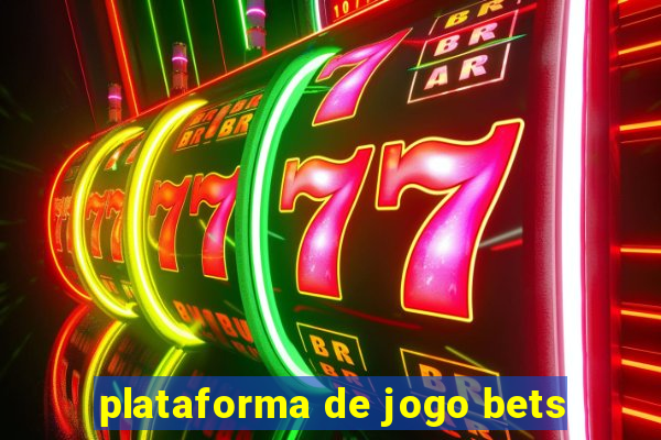 plataforma de jogo bets