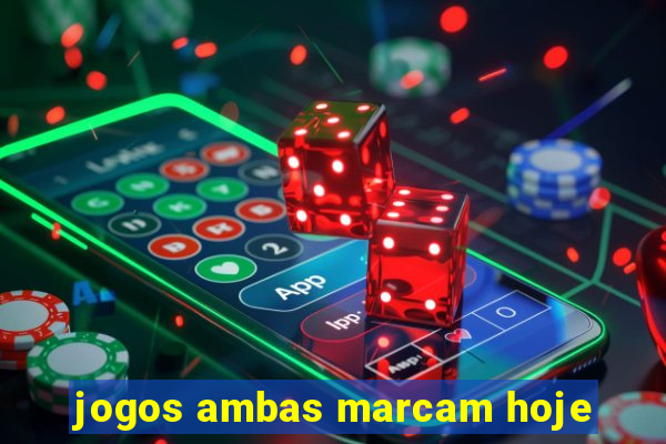 jogos ambas marcam hoje