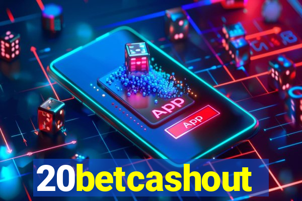 20betcashout