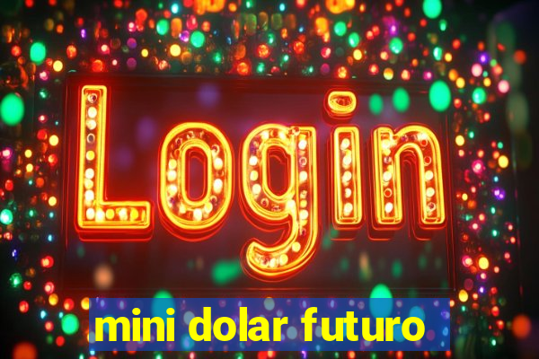 mini dolar futuro