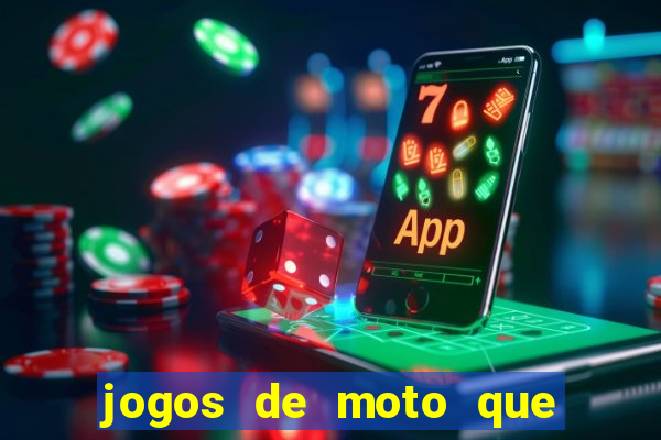 jogos de moto que da grau