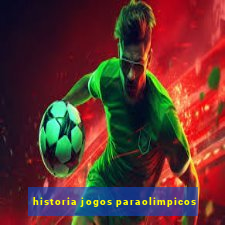 historia jogos paraolimpicos