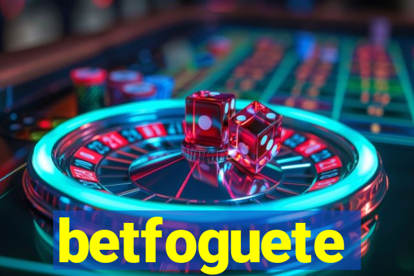 betfoguete