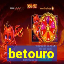 betouro