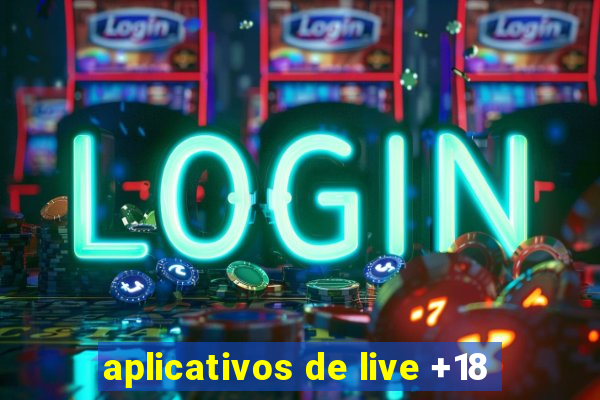 aplicativos de live +18