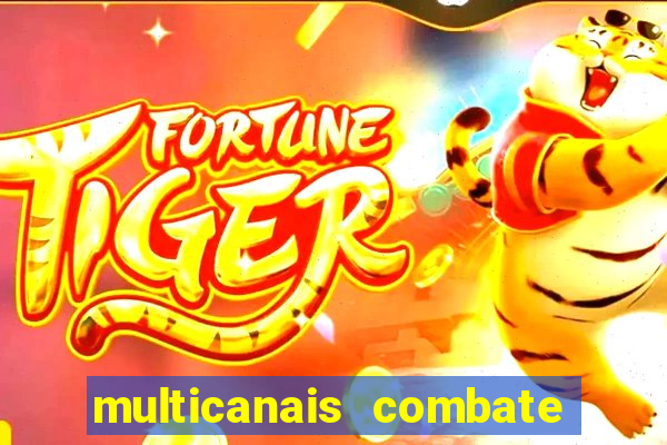 multicanais combate ao vivo