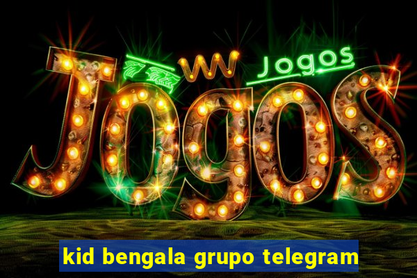 kid bengala grupo telegram