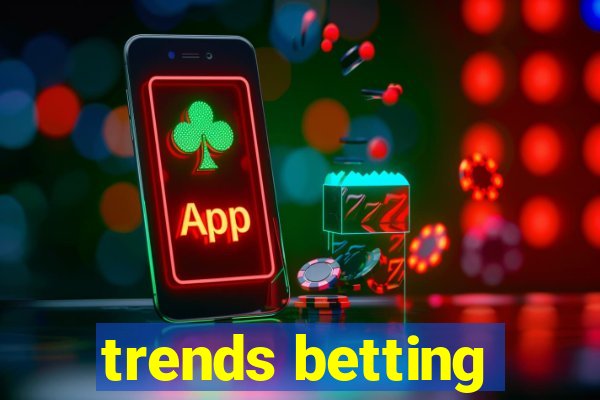 trends betting