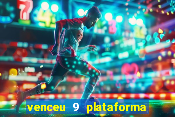 venceu 9 plataforma de jogos