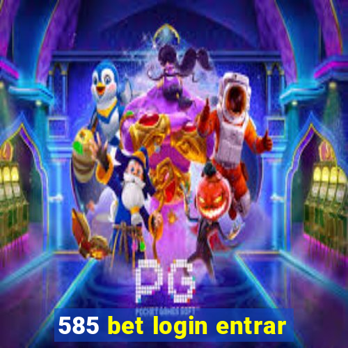 585 bet login entrar