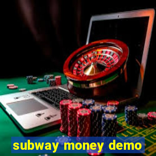 subway money demo