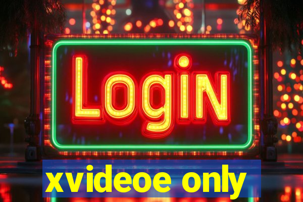 xvideoe only