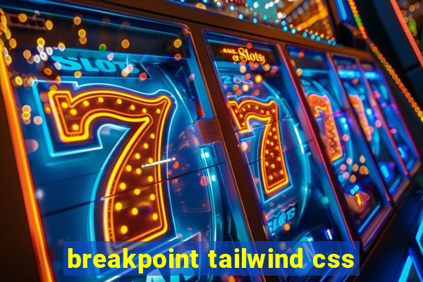 breakpoint tailwind css