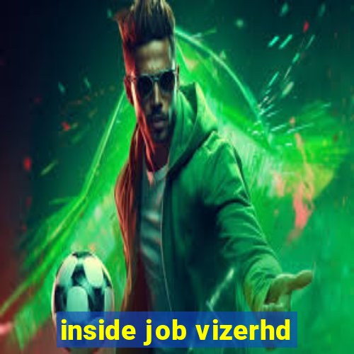 inside job vizerhd