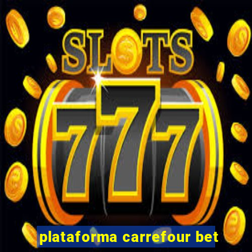 plataforma carrefour bet