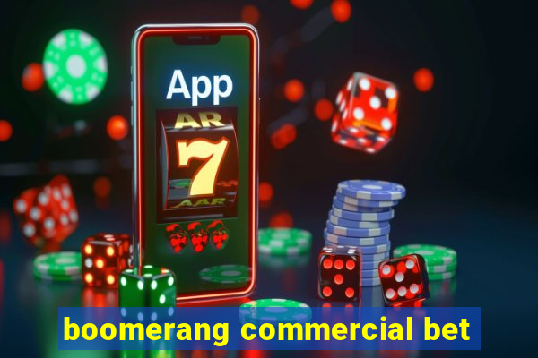 boomerang commercial bet