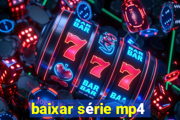 baixar série mp4