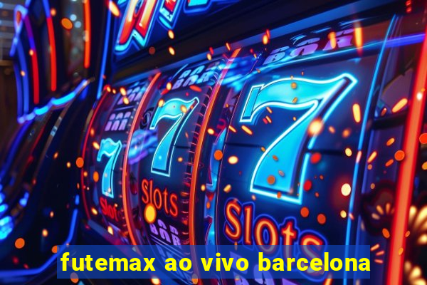 futemax ao vivo barcelona