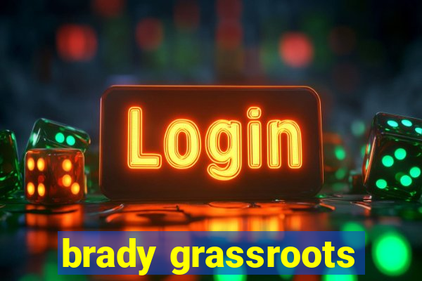 brady grassroots