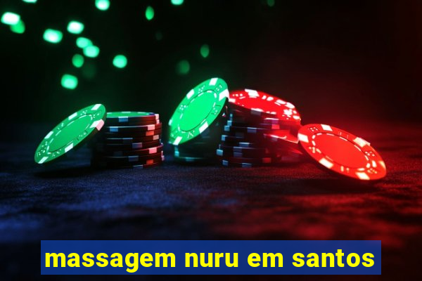 massagem nuru em santos