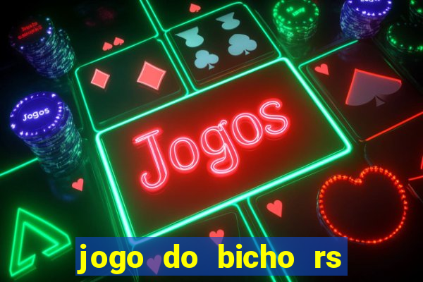 jogo do bicho rs resultado certo de hoje 14h 18h rj hoje